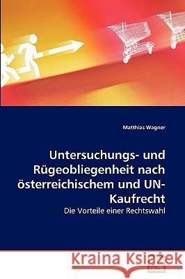 Untersuchungs- und Rügeobliegenheit nach österreichischem und UN-Kaufrecht Matthias Wagner 9783639266986