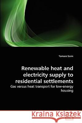 Renewable heat and electricity supply to residential settlements Tomasz Sasin 9783639266993