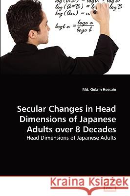 Secular Changes in Head Dimensions of Japanese Adults over 8 Decades MD Golam Hossain 9783639267051