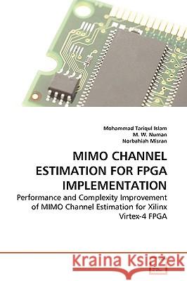 MIMO Channel Estimation for FPGA Implementation Islam Mohammad Tariqul, W Numan M, Misran Norbahiah 9783639267242