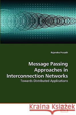 Message Passing Approaches in Interconnection Networks Rajendra Prasath 9783639267327 VDM Verlag