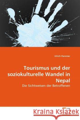 Tourismus und der soziokulturelle Wandel in Nepal : Die Sichtweisen der Betroffenen Pammer, Ulrich 9783639267716