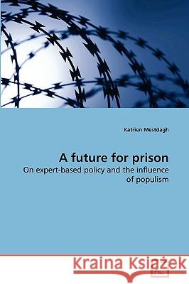 A future for prison Katrien Mestdagh 9783639268287 VDM Verlag