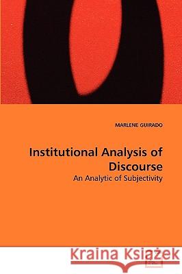 Institutional Analysis of Discourse Marlene Guirado 9783639269222 VDM Verlag