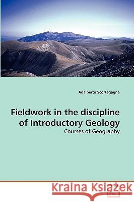 Fieldwork in the discipline of Introductory Geology Adalberto Scortegagna 9783639269239 VDM Verlag