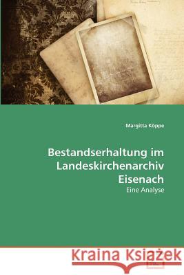 Bestandserhaltung im Landeskirchenarchiv Eisenach Köppe Margitta 9783639269741 VDM Verlag
