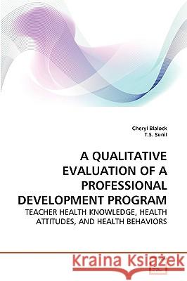 A Qualitative Evaluation of a Professional Development Program Cheryl Blalock, T S Sunil 9783639270174 VDM Verlag