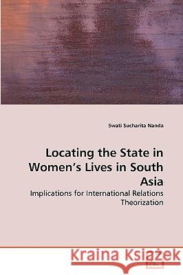 Locating the State in Women's Lives in South Asia Swati Sucharita Nanda 9783639270259 VDM Verlag