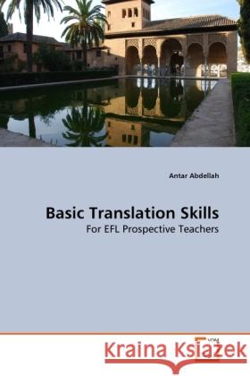 Basic Translation Skills : For EFL Prospective Teachers Abdellah, Antar 9783639270921