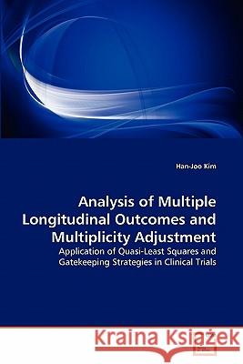 Analysis of Multiple Longitudinal Outcomes and Multiplicity Adjustment Han-Joo Kim 9783639271409 VDM Verlag