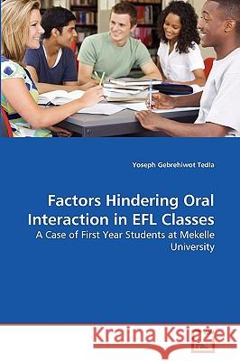 Factors Hindering Oral Interaction in EFL Classes Yoseph Gebrehiwot Tedla 9783639271423 VDM Verlag