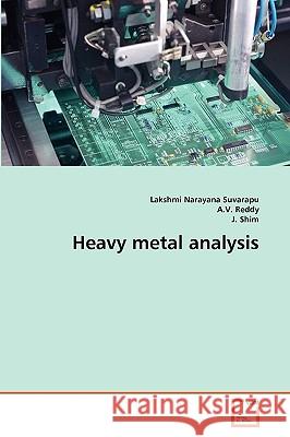 Heavy metal analysis Lakshmi Narayana Suvarapu, A V Reddy, J Shim 9783639271454