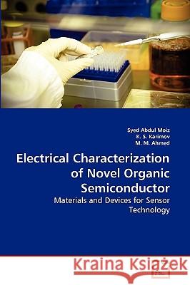 Electrical Characterization of Novel Organic Semiconductor Syed Abdul Moiz, K S Karimov, M M Ahmed 9783639271577 VDM Verlag