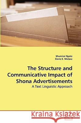 The Structure and Communicative Impact of Shona Advertisements Shumirai Nyota, Davie E Mutasa 9783639272055