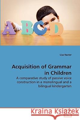 Acquisition of Grammar in Children Lisa Rauter 9783639272239