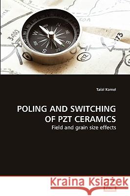 Poling and Switching of Pzt Ceramics Talal Kamel 9783639272499