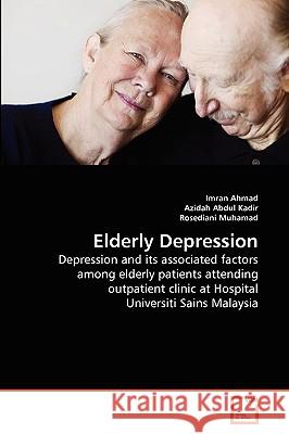 Elderly Depression Imran Ahmad (Jina Pharmaceuticals Inc), Azidah Abdul Kadir, Rosediani Muhamad 9783639272789 VDM Verlag