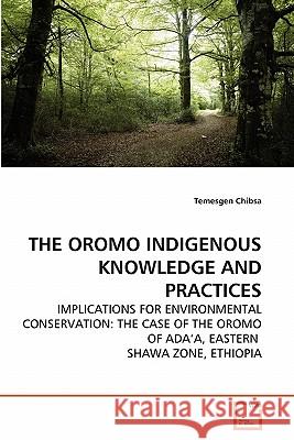The Oromo Indigenous Knowledge and Practices Temesgen Chibsa 9783639272932 VDM Verlag