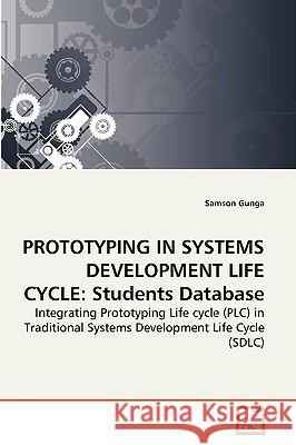 Prototyping in Systems Development Life Cycle: Students Database Samson Gunga 9783639272970
