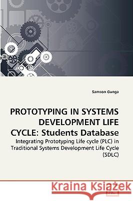 Prototyping in Systems Development Life Cycle: Students Database Samson Gunga 9783639272970 VDM Verlag