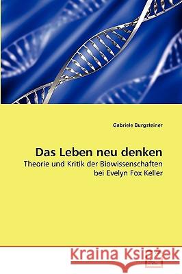 Das Leben neu denken Gabriele Burgsteiner 9783639273540 VDM Verlag