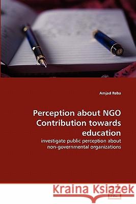 Perception about NGO Contribution towards education Reba, Amjad 9783639273748