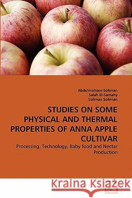 Studies on Some Physical and Thermal Properties of Anna Apple Cultivar Abdulmohsen Soliman Salah El-Samahy Soliman Soliman 9783639273823