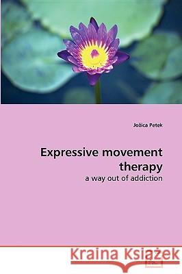 Expressive movement therapy Jozica Petek 9783639273946 VDM Verlag