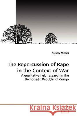 The Repercussion of Rape in the Context of War Nathalie Minami 9783639273960 VDM Verlag