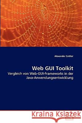 Web GUI Toolkit Alexander Sattler 9783639274059