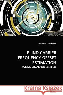 Blind Carrier Frequency Offset Estimation Mahmoud Qasaymeh 9783639274172