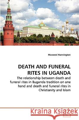 Death and Funeral Rites in Uganda Muweesi Hannington 9783639274646 VDM Verlag