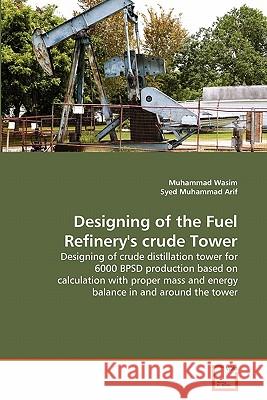 Designing of the Fuel Refinery's crude Tower Wasim, Muhammad 9783639274875