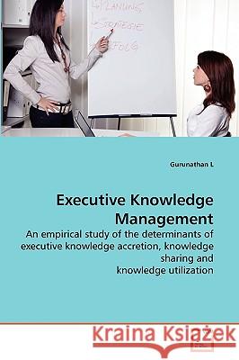 Executive Knowledge Management Gurunathan L 9783639274882 VDM Verlag