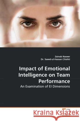 Impact of Emotional Intelligence on Team Performance : An Examination of EI Dimensions Naseer, Zainab; Saeed-ul-Hassan, Chishti 9783639275438