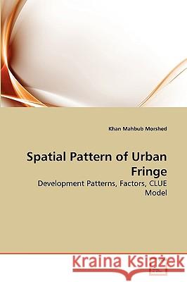 Spatial Pattern of Urban Fringe Khan Mahbub Morshed 9783639275469 VDM Verlag