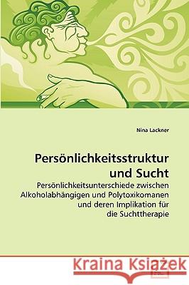 Persönlichkeitsstruktur und Sucht Nina Lackner 9783639275940 VDM Verlag