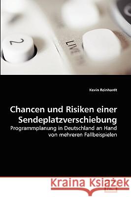 Chancen und Risiken einer Sendeplatzverschiebung Reinhardt, Kevin 9783639276060