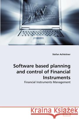 Software based planning and control of Financial Instruments Achleitner, Stefan 9783639276381 VDM Verlag