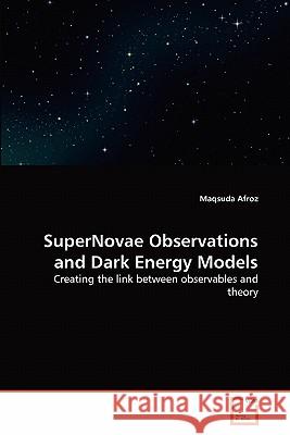 SuperNovae Observations and Dark Energy Models Afroz, Maqsuda 9783639276473