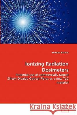 Ionizing Radiation Dosimeters Suhairul Hashim 9783639276657 VDM Verlag