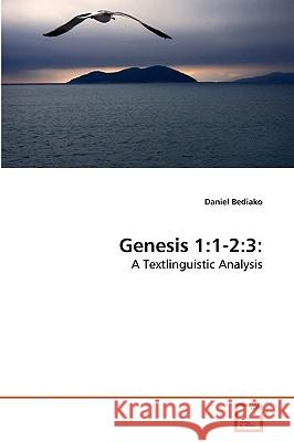 Genesis 1: 1-2:3: Bediako Daniel 9783639276701