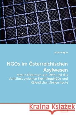 NGOs im Österreichischen Asylwesen Michael Span 9783639276749