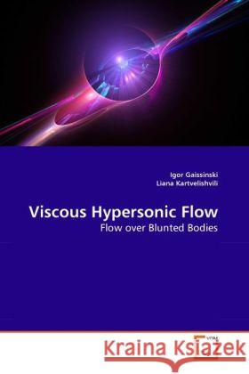 Viscous Hypersonic Flow : Flow over Blunted Bodies Gaissinski, Igor; Kartvelishvili, Liana 9783639277067 VDM Verlag Dr. Müller