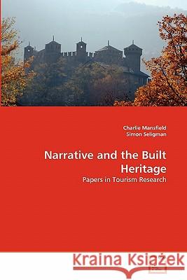 Narrative and the Built Heritage Charlie Mansfield Simon Seligman 9783639277333