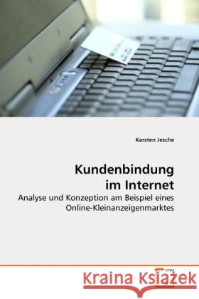 Kundenbindung im Internet : Analyse und Konzeption am Beispiel eines Online-Kleinanzeigenmarktes Jesche, Karsten 9783639277401 VDM Verlag Dr. Müller