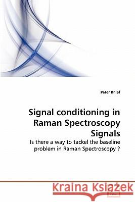 Signal conditioning in Raman Spectroscopy Signals Knief, Peter 9783639277418 VDM Verlag