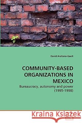 Community-Based Organizations in Mexico David Arellano-Gault 9783639277845 VDM Verlag
