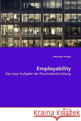 Employability : Die neue Aufgabe der Personalentwicklung Knapp, Sebastian 9783639278187