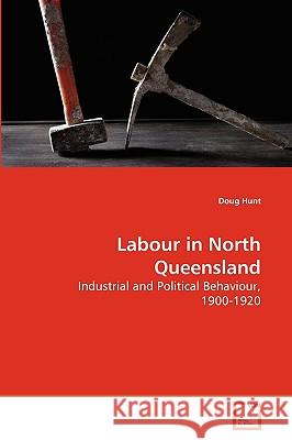 Labour in North Queensland Doug Hunt 9783639278224 VDM Verlag